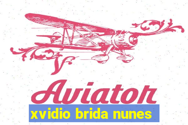 xvidio brida nunes